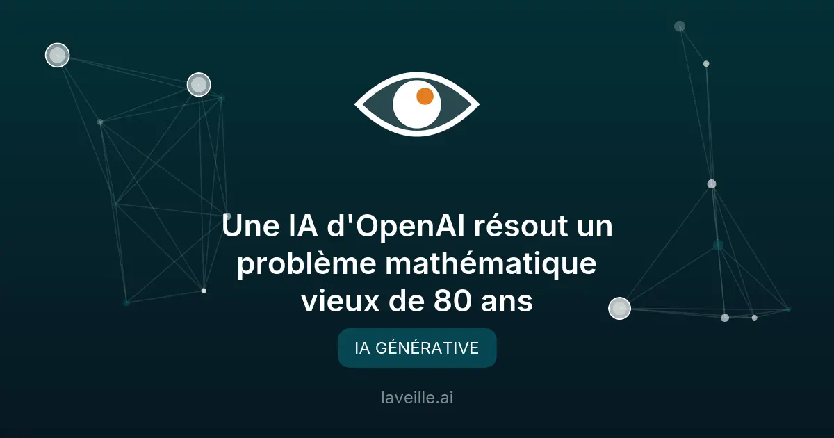 Une IA d'OpenAI résout un problème mathématique vieux de 80 ans