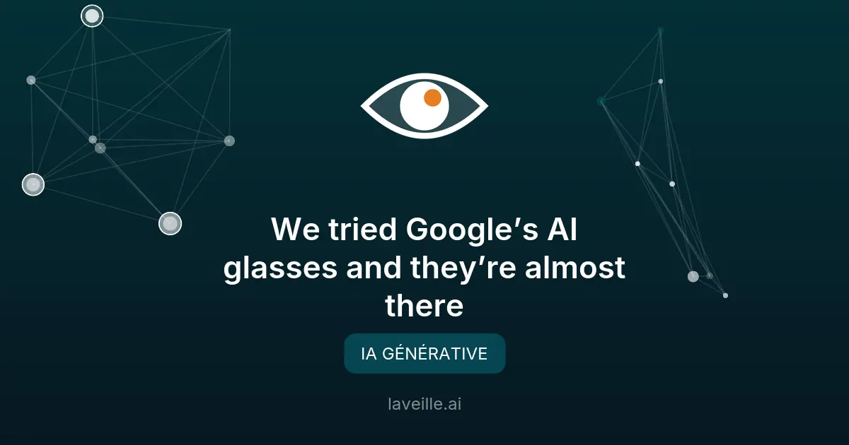Google dévoile ses lunettes IA avec affichage intégré