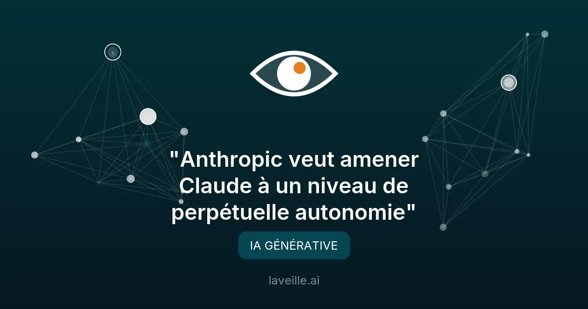 Anthropic vise l'autonomie totale pour Claude