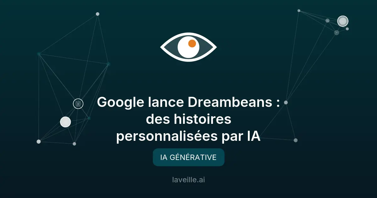 Google lance Dreambeans : des histoires personnalisées par IA