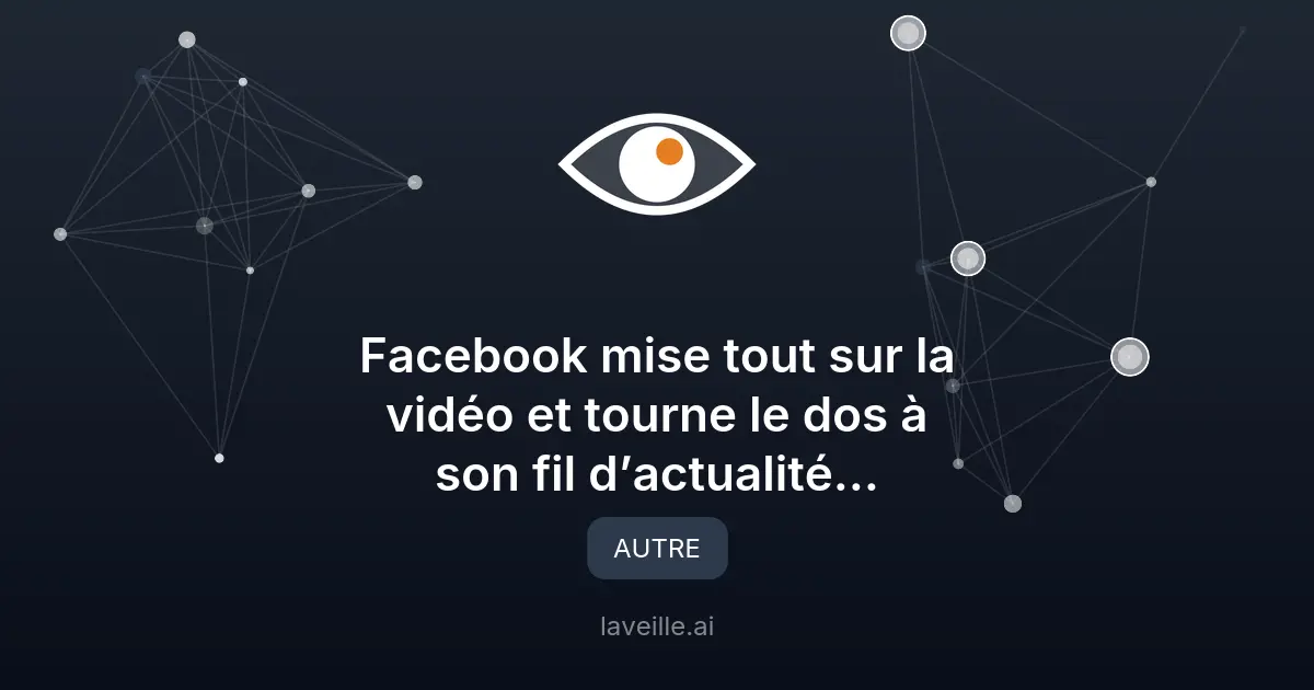 Facebook mise sur la vidéo en 2026 : stratégie risquée