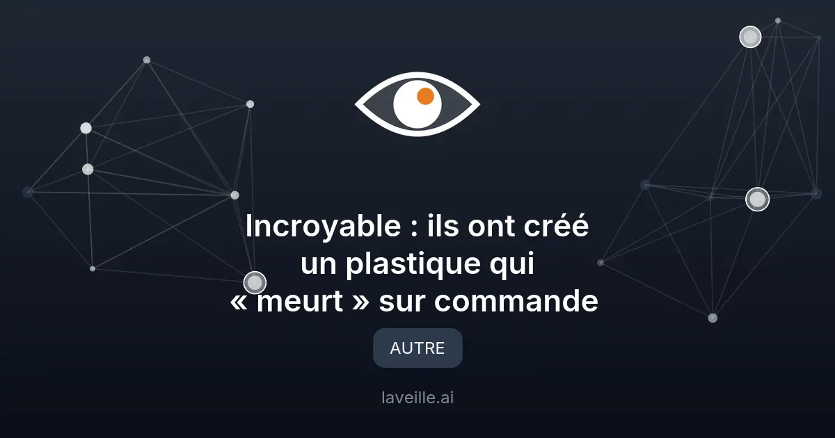 Plastique vivant : une autodestruction programmée